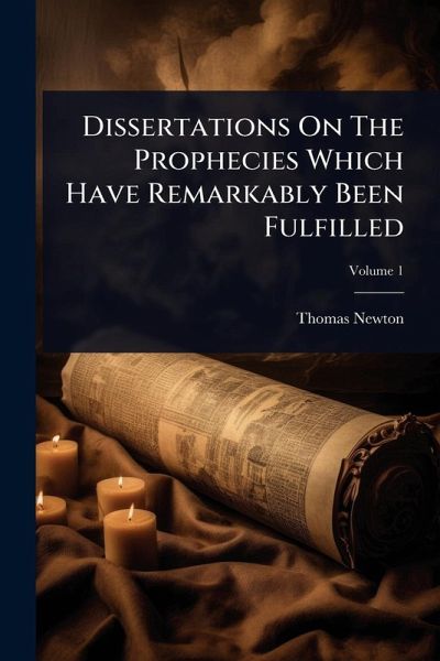 Dissertations On The Prophecies Which Have Remarkably Been Fulfilled Dissertations On The Prophecies Which Have Remarkably Been Fulfilled