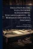 Della Natura Del Voto Di Erone Alessandrino, Volgarizzamento ... Di Bernardo Davanzati, Discorso
