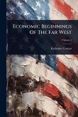 Economic Beginnings Of The Far West Economic Beginnings Of The Far West