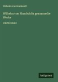 Wilhelm von Humboldts gesammelte Werke