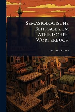 Cover Semasiologische Beiträge zum Lateinischen Wörterbuch