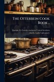 The Otterbein Cook Book .. The Otterbein Cook Book ..