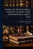 Forms Of Proceedings Under The New-york Prohibitory Liquor Law Forms Of Proceedings Under The New-york Prohibitory Liquor Law
