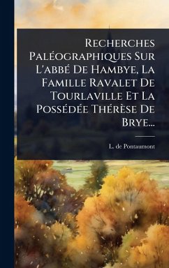 Cover Recherches PalÃ(c)ographiques Sur L'abbÃ(c) De Hambye, La Famille Ravalet De Tourlaville Et La PossÃ(c)dÃ(c)e ThÃ(c)rèse De Brye...