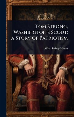 Cover Tom Strong, Washington's Scout; a Story of Patriotism