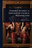 Hammet Achmet, a Servant of George Washington