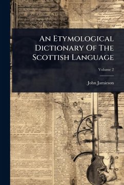 An Etymological Dictionary Of The Scottish Language - Jamieson, John