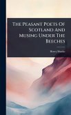 The Peasant Poets Of Scotland And Musing Under The Beeches The Peasant Poets Of Scotland And Musing Under The Beeches