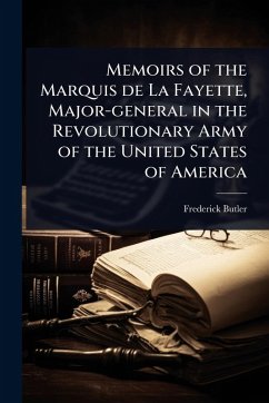 Cover Memoirs of the Marquis de La Fayette, Major-general in the Revolutionary Army of the United States of America