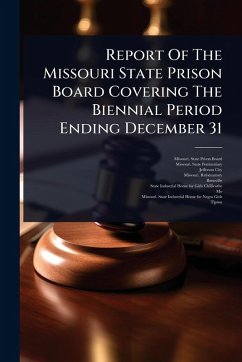 Report Of The Missouri State Prison Board Covering The Biennial Period Ending December 31 - City, Jefferson