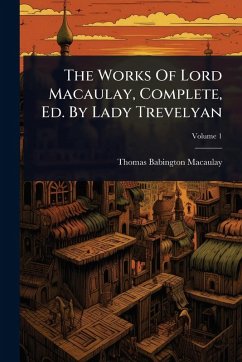 Cover The Works Of Lord Macaulay, Complete, Ed. By Lady Trevelyan