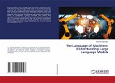 The Language of Machines: Understanding Large Language Models The Language of Machines: Understanding Large Language Models