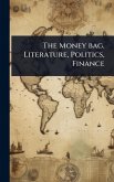 The Money bag. Literature, Politics, Finance The Money bag. Literature, Politics, Finance