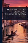 Esperimento di una Grammatica Bergomense-Italiana Esperimento di una Grammatica Bergomense-Italiana