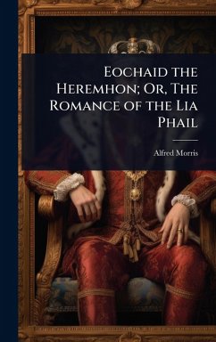 Cover Eochaid the Heremhon; Or, The Romance of the Lia Phail