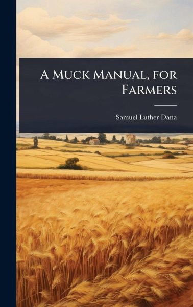 A Muck Manual, for Farmers