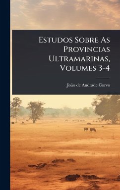 Estudos Sobre As Provincias Ultramarinas, Volumes 3-4