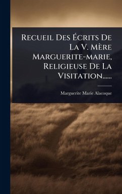Cover Recueil Des Ã‰crits De La V. Mère Marguerite-marie, Religieuse De La Visitation......