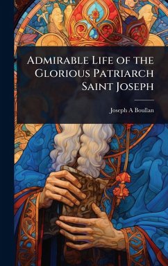 Cover Admirable Life of the Glorious Patriarch Saint Joseph