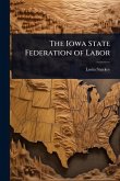 The Iowa State Federation of Labor The Iowa State Federation of Labor