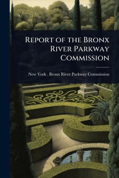 Report of the Bronx River Parkway Commission Cover Report of the Bronx River Parkway Commission