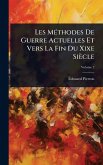 Les MÃ(c)thodes De Guerre Actuelles Et Vers La Fin Du Xixe Siècle