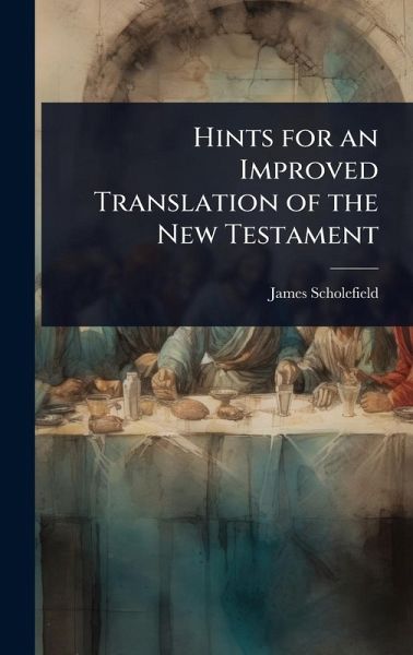 Hints for an Improved Translation of the New Testament Hints for an Improved Translation of the New Testament