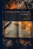 Catena Aurea, Volume 4, Part 2 Catena Aurea, Volume 4, Part 2