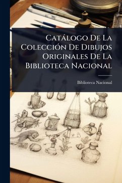 Cover Catàlogo De La ColecciÃ3n De Dibujos Originales De La Biblioteca Nacional