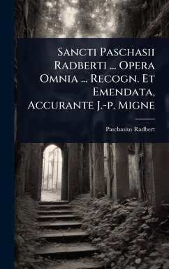 Sancti Paschasii Radberti ... Opera Omnia ... Recogn. Et Emendata, Accurante J.-p. Migne - (St, Paschasius Radbert