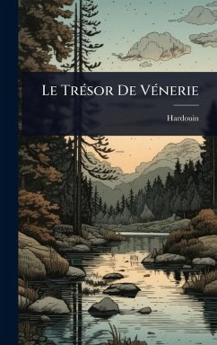 Le TrÃ(c)sor De VÃ(c)nerie - Hardouin Le TrÃ(c)sor De VÃ(c)nerie - Hardouin