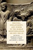 Writing, Enslavement, and Power in the Roman Mediterranean, 100 Bce-300 CE