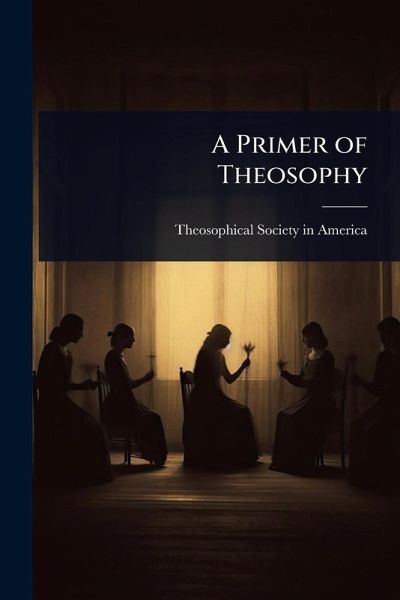 A Primer of Theosophy A Primer of Theosophy