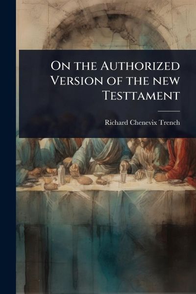 On the Authorized Version of the new Testtament On the Authorized Version of the new Testtament