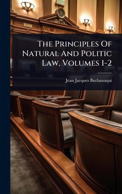 Cover The Principles Of Natural And Politic Law, Volumes 1-2