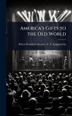 America's Gifts to the Old World