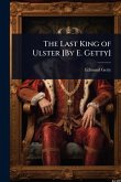 The Last King of Ulster [By E. Getty]