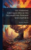 Les Versions Grecques Des Actes Des Martyrs Persans Sous Sapor Ii