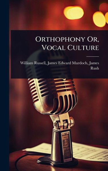 Orthophony Or, Vocal Culture