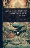 A Plain Commentary on the Four Holy Gospels