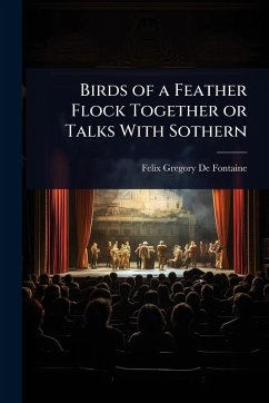 Birds of a Feather Flock Together or Talks With Sothern - Gregory De Fontaine, Felix Birds of a Feather Flock Together or Talks With Sothern - Gregory De Fontaine, Felix