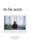 To Be Seen