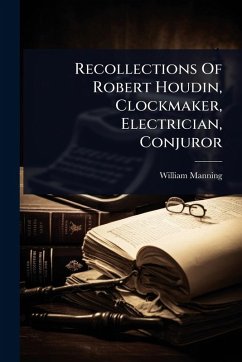 Cover Recollections Of Robert Houdin, Clockmaker, Electrician, Conjuror