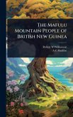 The Mafulu Mountain People of British New Guinea The Mafulu Mountain People of British New Guinea