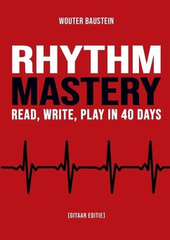 Rhythm Mastery - Read, Write, Play in 40 Days [Gitaar Editie] - Baustein, Wouter