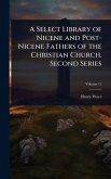 A Select Library of Nicene and Post-Nicene Fathers of the Christian Church. Second Series A Select Library of Nicene and Post-Nicene Fathers of the Christian Church. Second Series