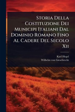 Cover Storia Della Costituzione Dei Municipi Italiani Dal Dominio Romano Fino Al Cadere Del Secolo Xii
