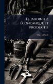 Le jardinier, Ã(c)conomique et productif Le jardinier, Ã(c)conomique et productif