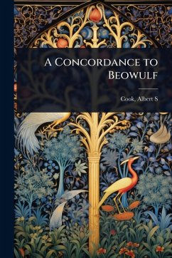 A Concordance to Beowulf - Albert S (Albert Stanburrough), Cook