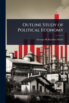 Outline Study of Political Economy - Steele, George McKendree